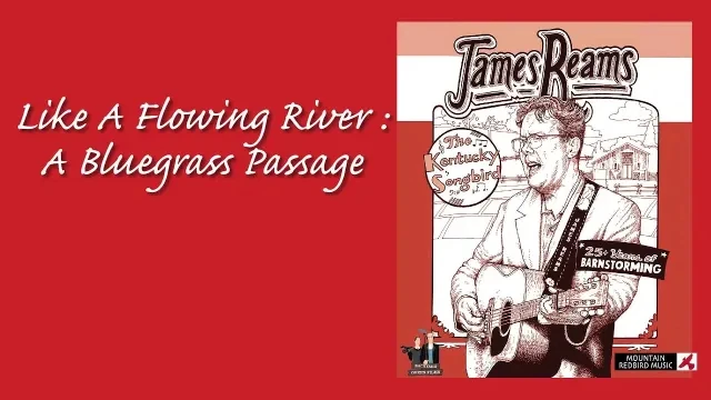 James Reams Like A Flowing River: A Bluegrass Passage Full Documentary Official Trailer | FlixHouse
