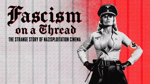 Fascism On A Thread: The Strange Story Of Nazisploitation Cinema Documentary | Trailer | FlixHouse