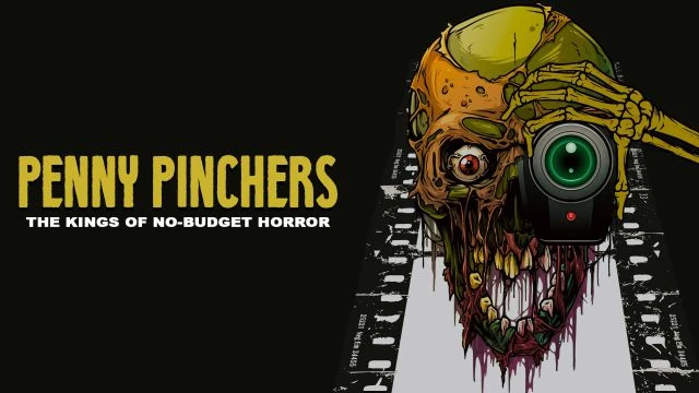 Penny Pinchers: The Kings Of No-budget Horror |  Watch @FlixHouse