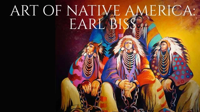 Art of Native America: Earl BIss | Watch Film Free @FlixHouse