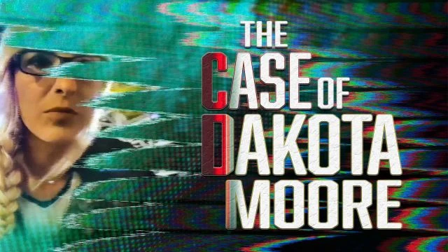 The Case Of Dakota Moore | Trailer | Watch Movie Free @FlixHouse